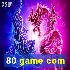 80 game com